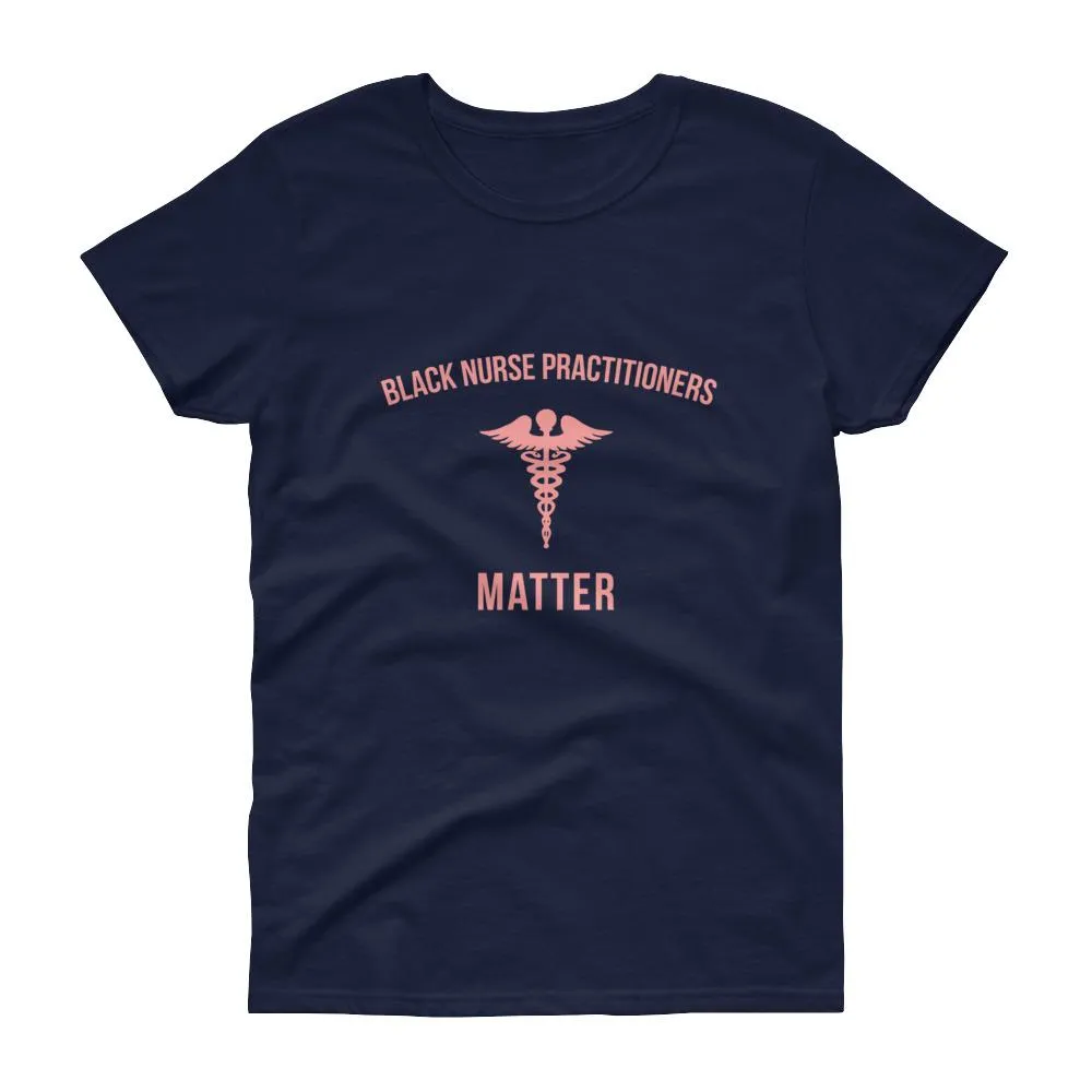 Black Nurse Practitioners Matter - Women's short sleeve t-shirt