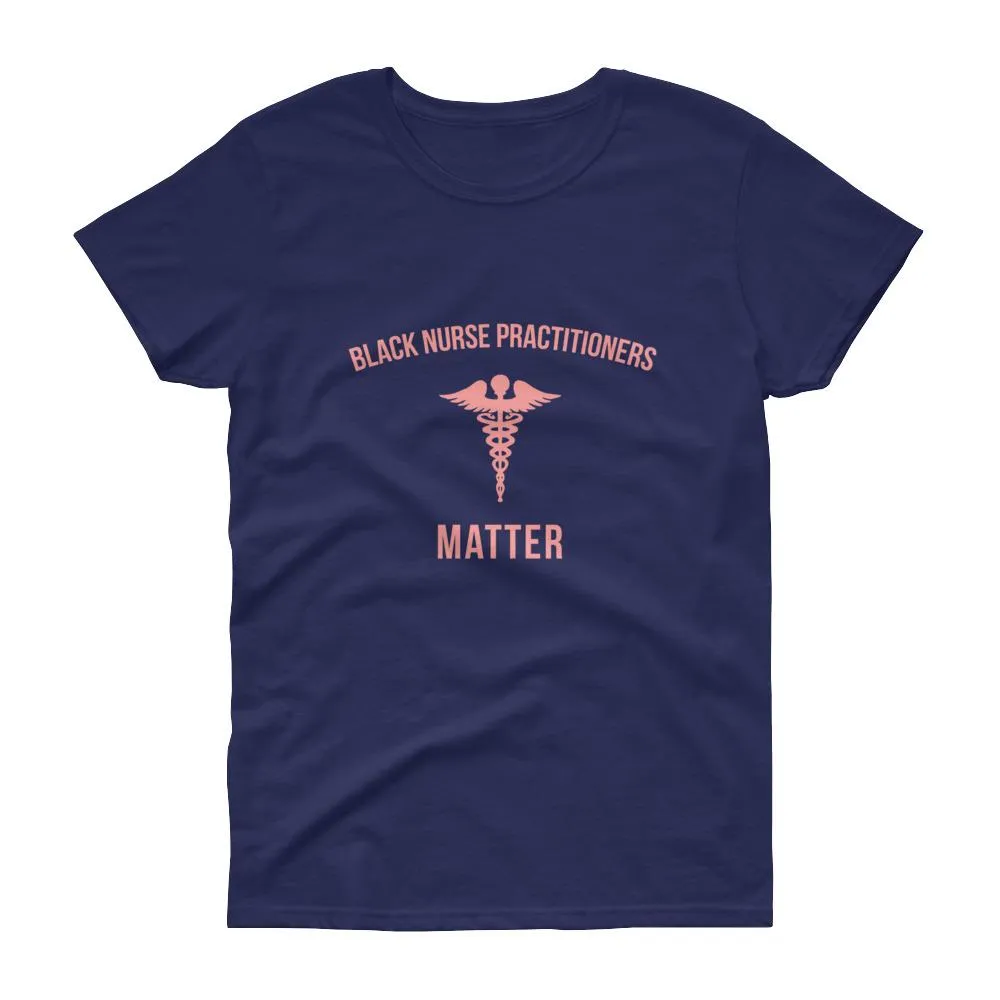 Black Nurse Practitioners Matter - Women's short sleeve t-shirt