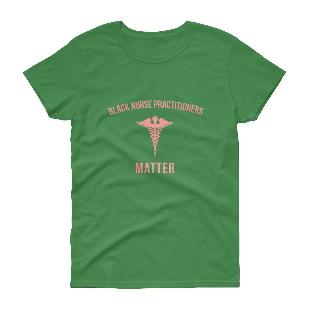 Black Nurse Practitioners Matter - Women's short sleeve t-shirt